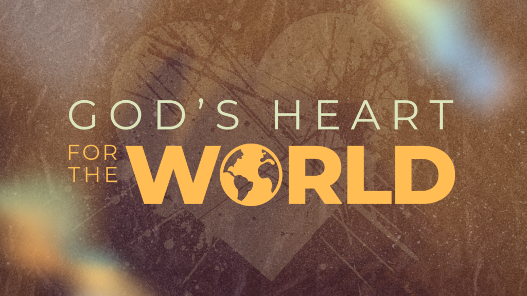 God’s Heart For The World, Part 1